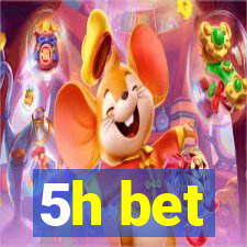 5h bet